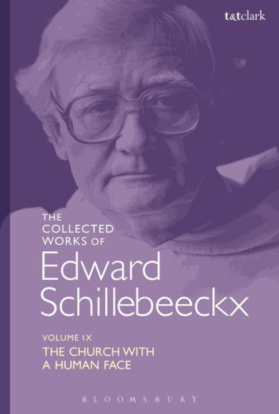 The Collected Works of Edward Schillebeeckx Volume 9: The Church with a Human Face