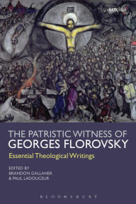 Title: The Patristic Witness of Georges Florovsky: Essential Theological Writings, Author: Georges Florovsky