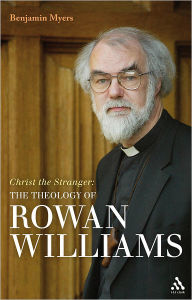 Title: Christ the Stranger: The Theology of Rowan Williams, Author: Benjamin Myers