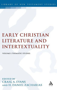 Title: Early Christian Literature and Intertextuality: Volume 1: Thematic Studies, Author: Craig A. Evans