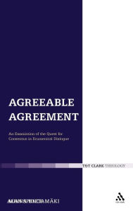 Title: Agreeable Agreement: An Examination of the Quest for Consensus in Ecumenical Dialogue, Author: Minna Hietamäki