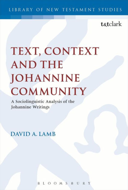 Text, Context And The Johannine Community: A Sociolinguistic Analysis ...