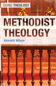 Title: Methodist Theology, Author: Kenneth Wilson