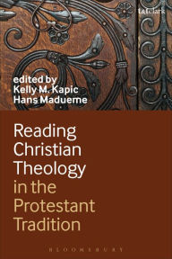 Title: Reading Christian Theology in the Protestant Tradition, Author: Kelly Kapic