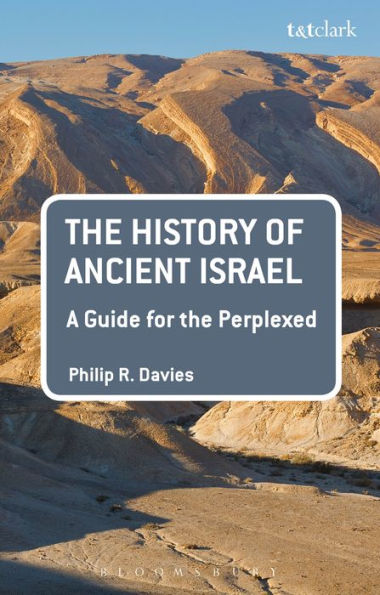 The History of Ancient Israel: A Guide for the Perplexed