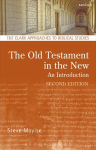 Title: The Old Testament in the New: Second Edition: Revised and Expanded / Edition 2, Author: Steve Moyise