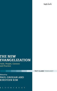 Title: The New Evangelization: Faith, People, Context and Practice, Author: Bloomsbury Academic