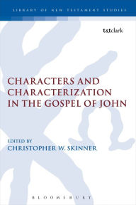 Title: Characters and Characterization in the Gospel of John, Author: Christopher W. Skinner