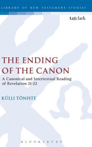 Title: The Ending of the Canon: A Canonical and Intertextual Reading of Revelation 21-22, Author: Külli Tõniste