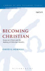 Becoming Christian: Essays on 1 Peter and the Making of Christian Identity