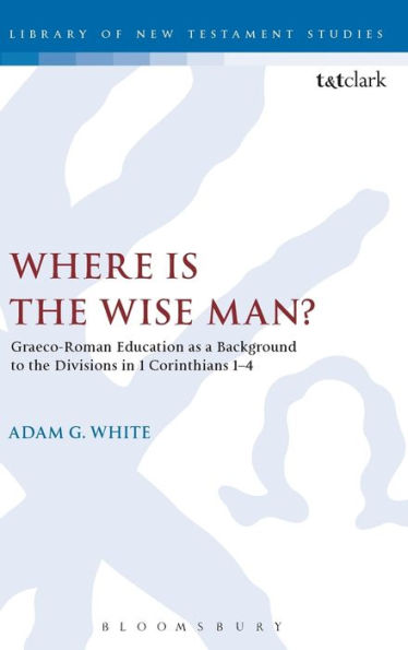 Where is the Wise Man?: Graeco-Roman Education as a Background to the Divisions in 1 Corinthians 1-4