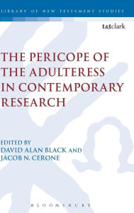 Title: The Pericope of the Adulteress in Contemporary Research, Author: David Alan Black