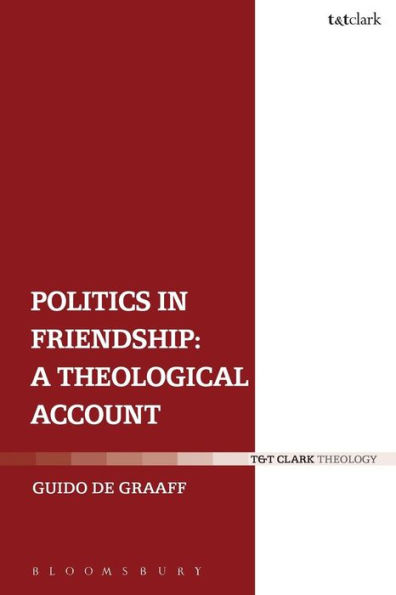 Politics in Friendship: A Theological Account