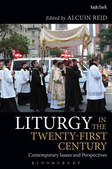 Liturgy in the Twenty-First Century: Contemporary Issues and Perspectives