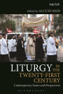 Liturgy in the Twenty-First Century: Contemporary Issues and Perspectives