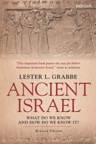 Title: Ancient Israel: What Do We Know and How Do We Know It?: Revised Edition, Author: Lester L. Grabbe