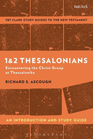 Title: 1 & 2 Thessalonians: An Introduction and Study Guide: Encountering the Christ Group at Thessalonike, Author: Richard S. Ascough