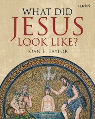 Title: What Did Jesus Look Like?, Author: Joan E. Taylor
