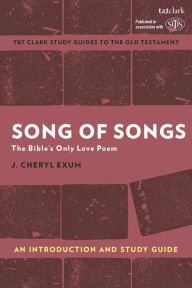 Title: Song of Songs: An Introduction and Study Guide: The Bible's Only Love Poem, Author: J. Cheryl Exum