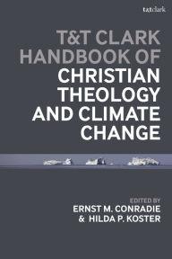 Title: T&T Clark Handbook of Christian Theology and Climate Change, Author: Hilda P. Koster