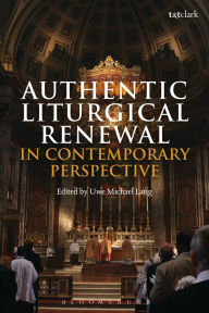 Title: Authentic Liturgical Renewal in Contemporary Perspective, Author: Uwe Michael Lang