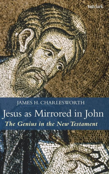 Jesus as Mirrored in John: The Genius in the New Testament