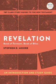 Title: Revelation: An Introduction and Study Guide: Book of Torment, Book of Bliss, Author: Stephen D. Moore