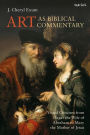 Art as Biblical Commentary: Visual Criticism from Hagar the Wife of Abraham to Mary the Mother of Jesus