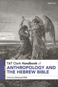 Title: T&T Clark Handbook of Anthropology and the Hebrew Bible, Author: Emanuel Pfoh