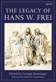 Title: The Legacy of Hans W. Frei, Author: Bloomsbury Publishing