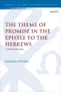 The Theme of Promise in the Epistle to the Hebrews: A Promise Remains