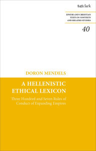 Title: A Hellenistic Ethical Lexicon: Three Hundred and Seven Rules of Conduct of Expanding Empires, Author: Doron Mendels