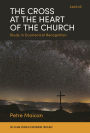 The Cross at the Heart of the Church: Study in Ecumenical Recognition