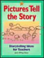 Pictures Tell the Story: Storytelling Ideas for Teachers