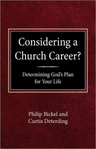 Title: Considering A Church Career? Determining God's Plan For Your Life, Author: Philip Bickel