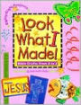 Look What I Made: Bible Crafts from A to Z