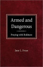 Armed and Dangerous: Praying with Boldness