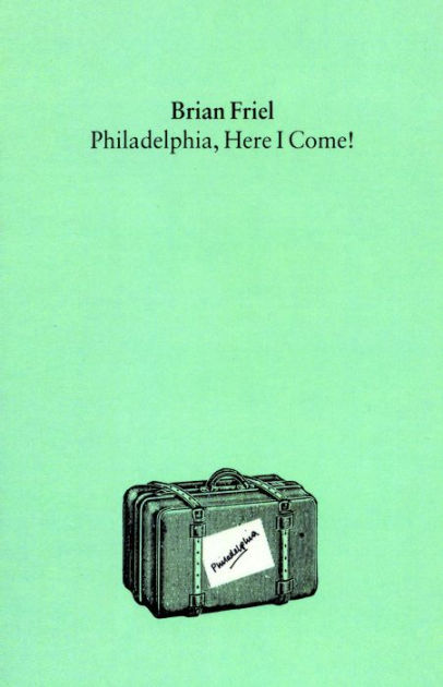 Philadelphia Here I Come By Brian Friel Paperback Barnes And Noble®