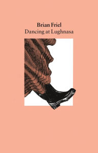 Title: Dancing at Lughnasa, Author: Brian Friel