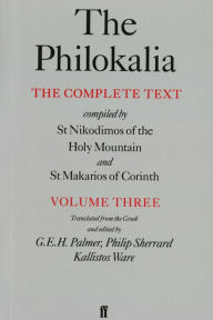 Title: The Philokalia, Volume 3: The Complete Text; Compiled by St. Nikodimos of the Holy Mountain & St. Markarios of Corinth, Author: Saint Nikodimos