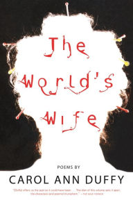 Title: The World's Wife: Poems, Author: Carol Ann Duffy