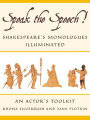 Speak the Speech!: Shakespeare's Monologues Illuminated