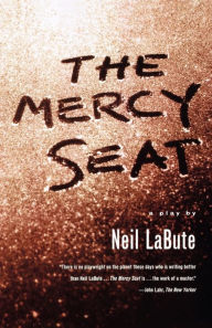 Title: The Mercy Seat: A Play, Author: Neil LaBute