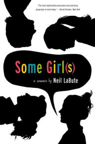 Title: Some Girl(s): A Play, Author: Neil LaBute
