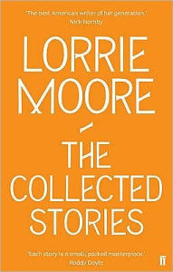 Title: Lorrie Moore: The Collected Stories, Author: Lorrie Moore