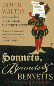 Sonnets, Bonnets and Bennetts: A Literary Quiz Book. James Walton