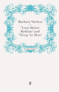 Title: 'Tears Before Bedtime' and 'Weep No More', Author: Barbara Skelton