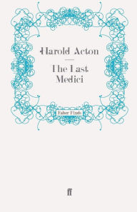 Title: The Last Medici, Author: Harold Acton