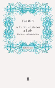 Title: A Curious Life for a Lady, Author: Pat Barr