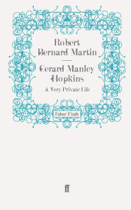 Title: Gerard Manley Hopkins, Author: Robert Bernard Martin